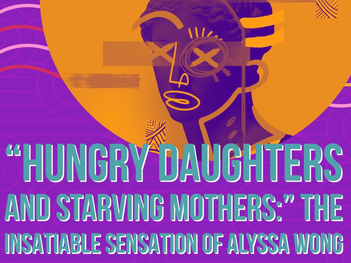 Hunger for “Hungry Daughters and Starving Mothers:” The Insatiable Sensation of Alyssa Wong